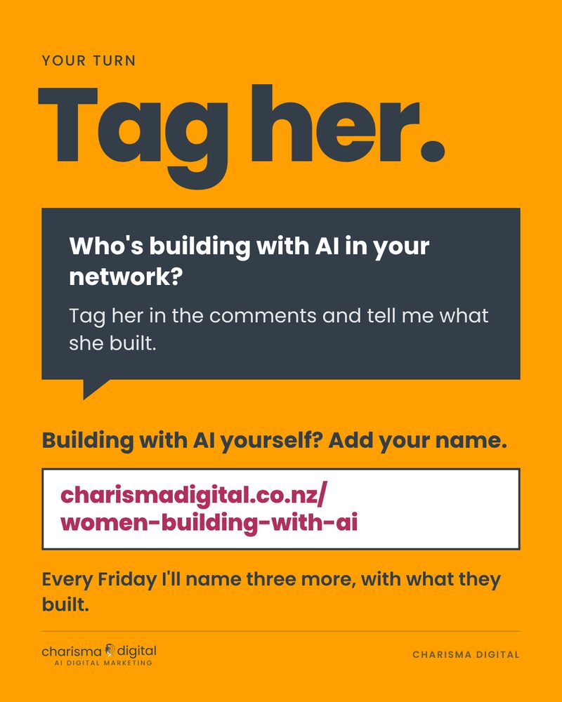 Slide 9 of 9. Tag her. Who's building with AI in your network? Add your name at charismadigital.co.nz/women-building-with-ai.